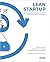 Lean Startup: Aplicación práctica para emprendedores, intraemprendedores y formadores