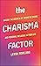 The Charisma Factor: Unlock the Secrets of Magnetic Charm and Personal Influence in Your Life
