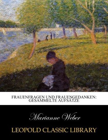 Frauenfragen und Frauengedanken: gesammelte Aufsätze