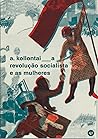 Alexandra Kollontai: obras escolhidas ,volume 1: A revolução Socialista e as Mulheres