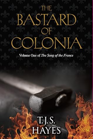 The Bastard of Colonia (The Song of the Francs, Volume 1)