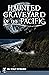 Haunted Graveyard of the Pacific (Haunted America)