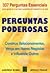 Perguntas Poderosas - Construa relacionamentos, vença em novos negócios e influencie os outros