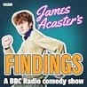 James Acaster’s Findings: A BBC Radio Comedy Show James Acaster’s Findings: A BBC Radio Comedy Show