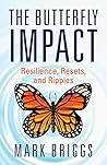 The Butterfly Impact: Resilience, Resets, and Ripples The Butterfly Impact: Resilience, Resets, and Ripples
