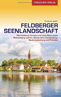 Reiseführer Feldberger Seenlandschaft: Mit Feldberg, Carwitz und Luzin-Seen sowie Boitzenburg, Lychen, Neustrelitz, Fürstenberg und Prenzlau (Trescher-Reiseführer)