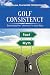 Golf Consistency: Exorcising the "demons" in your Way