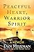 Peaceful Heart, Warrior Spirit: The True Story of my Spiritual Quest