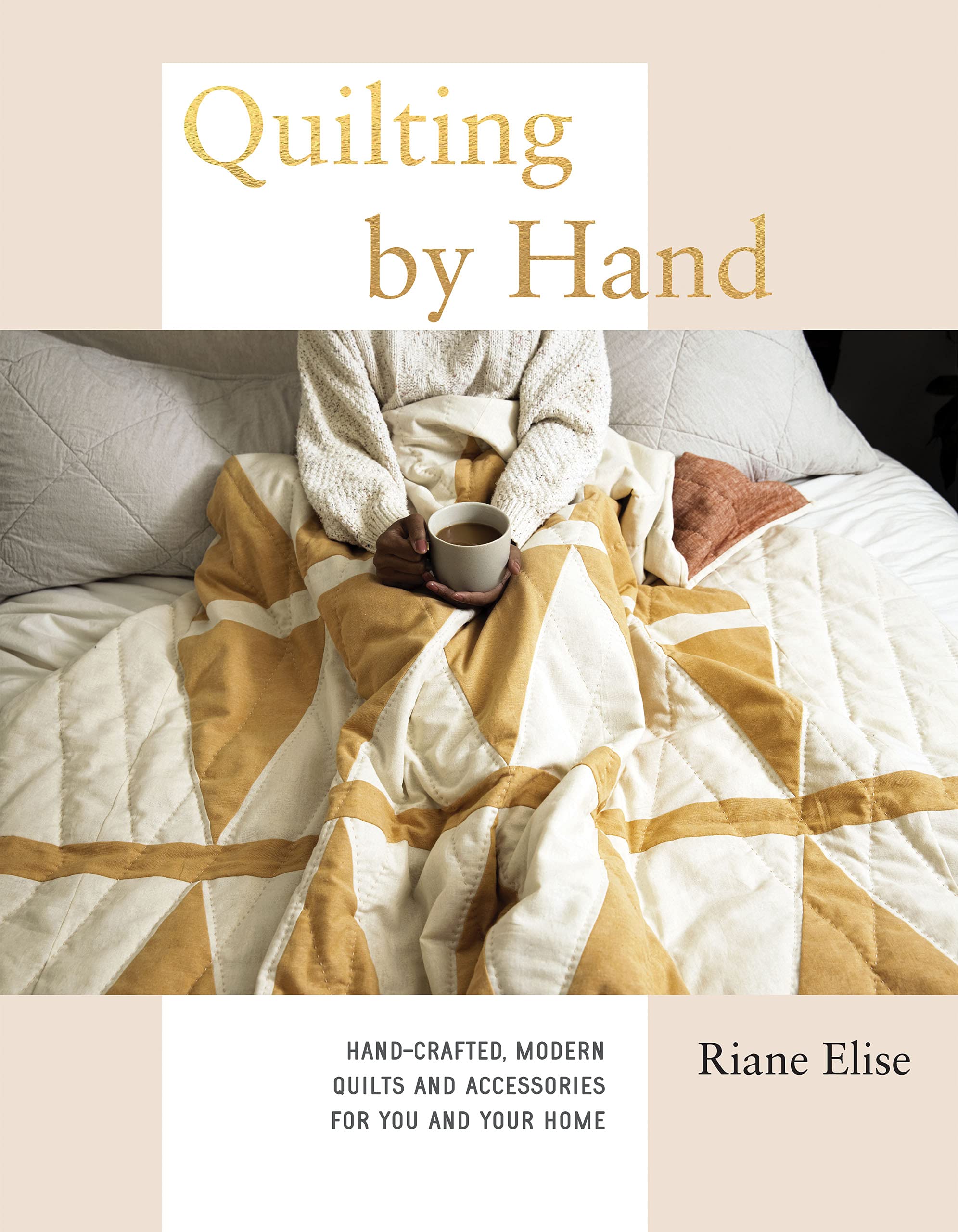 Quilting by Hand: Hand-Crafted, Modern Quilts and Accessories for You and Your Home (Kindle Edition)
