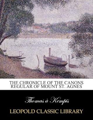 The chronicle of the Canons Regular of Mount St. Agnes