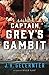 Captain Grey's Gambit: A Novel (A Thomas Grey Novel)
