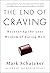 The End of Craving by Mark Schatzker