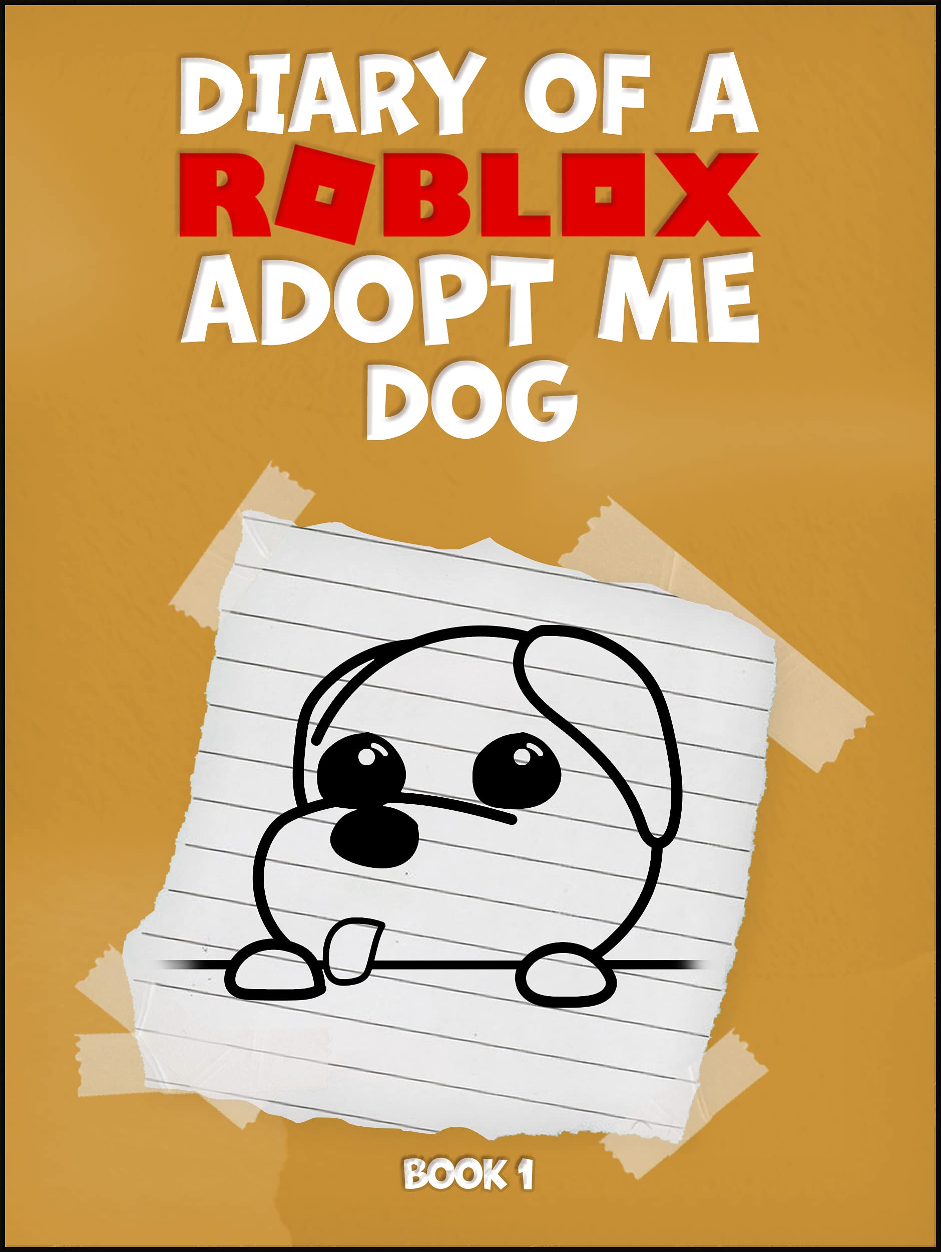 Diary of a Roblox Adopt Me Dog: Book 1 (Unofficial Pet Simulator)
