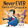 Never EVER Dance with a Dracula: A Funny Rhyming, Read Aloud Picture Book Never EVER Dance with a Dracula: A Funny Rhyming, Read Aloud Picture Book