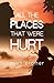 All The Places That Were Hurt by Mish Cromer