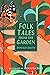 Folk Tales from the Garden