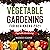 Vegetable Gardening For Beg...
