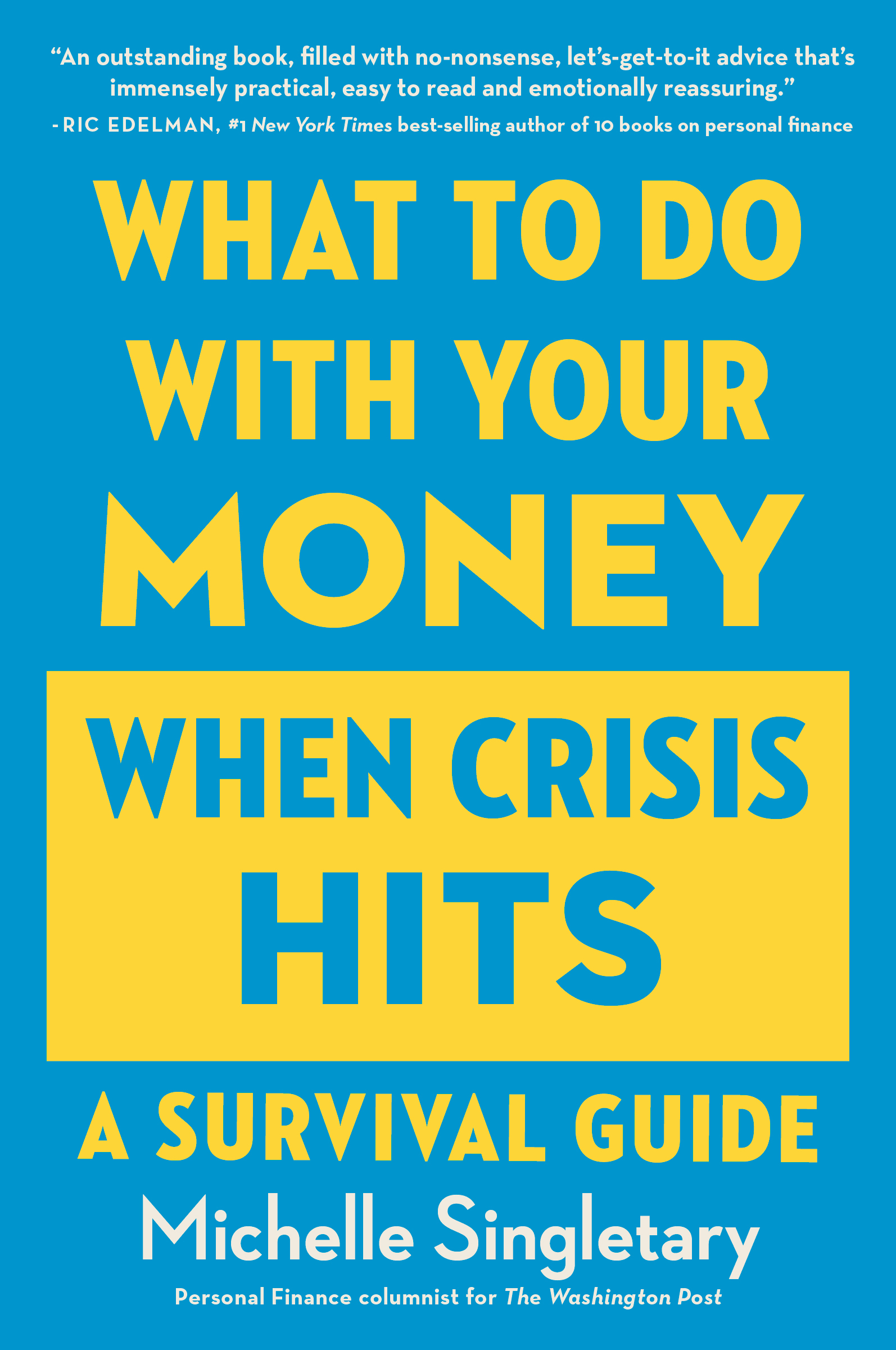 What To Do With Your Money When Crisis Hits: A Survival Guide – Hands-On Advice for Protecting Wealth and Investing Through Recessions and Pandemics