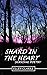 Shard in the Heart by Ellen Clarke