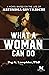What a Woman Can Do