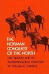 The Norman Conquest of the North: The Region and its Transformation, 1000 - 1135