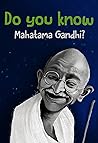 DO YOU KNOW MAHATMA GANDHI? [Paperback] [Jan 01, 2017] Books Wagon