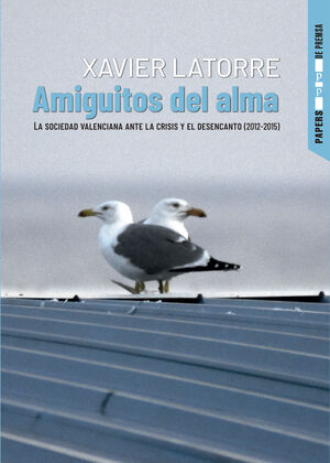 Amiguitos del alma. La sociedad valenciana ante la crisis y el desencanto (2012-2015).