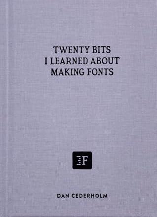Twenty Bits I Learned About Making Fonts