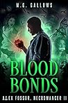 Blood Bonds (Alex Fossor, Necromancer, #2) Book cover for Blood Bonds (Alex Fossor, Necromancer, #2)
