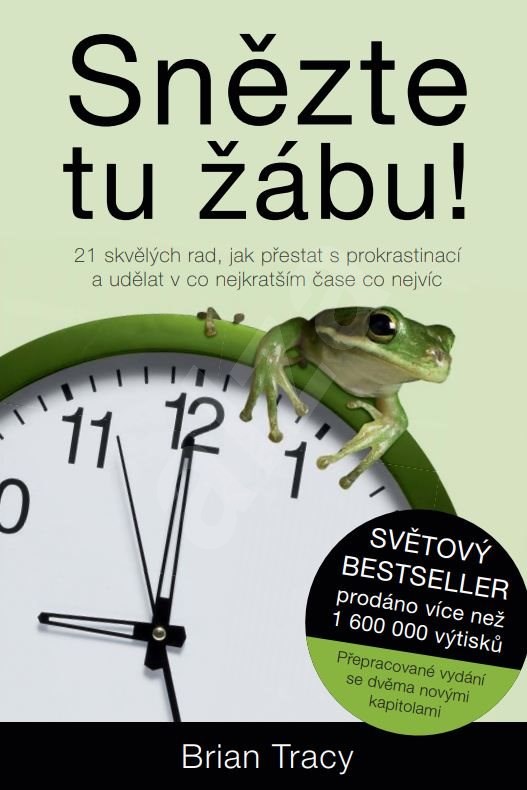 Snězte tu žábu! 21 skvělých rad, jak přestat s prokrastinací a udělat v co nejkratším čase co nejvíc.