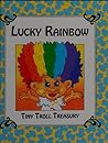 Lucky Rainbow (Troll Tale Treasury) Lucky Rainbow (Troll Tale Treasury)