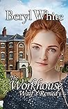 The Workhouse Waif's Remedy (Victorian Whitechapel Girls) The Workhouse Waif's Remedy (Victorian Whitechapel Girls)