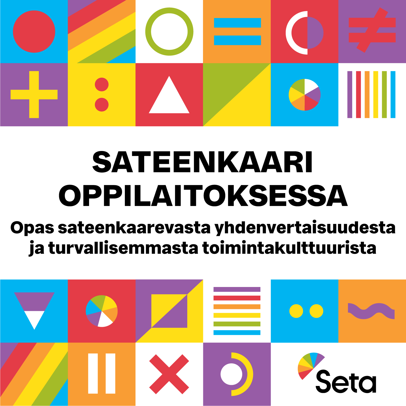 Sateenkaari oppilaitoksessa. Opas sateenkaarevasta yhdenvertaisuudesta ja turvallisemmasta toimintakulttuurista.