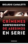 Crímenes sorprendentes de asesinos en serie by Ricardo Canaletti