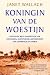Koningin van de Woestijn: Gertrude Bell, raadgever van koningen, avonturier, bondgenoot van Lawrence of Arabia