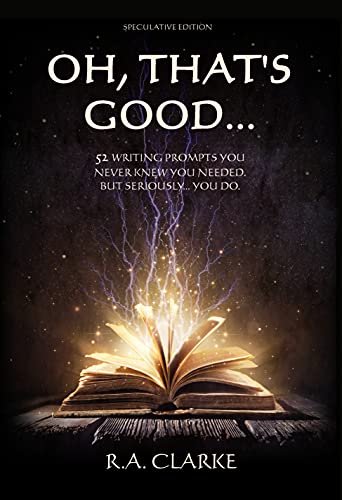 Oh, That's Good... 52 Writing prompts you never knew you needed. But seriously... you do. (The Oh series, #1)