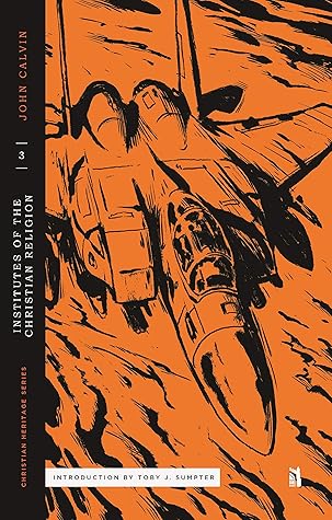 Institutes of the Christian Religion Book III (Christian Heritage Series)