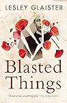Blasted Things by Lesley Glaister