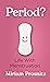 Period?: Life with Menstruation