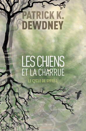 Les chiens et la charrue (Le cycle de Syffe, #3)