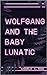 Wolfgang & The Baby Lunatic by Charlie C. King