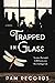 Trapped in Glass