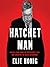 Hatchet Man: How Bill Barr Broke the Prosecutor's Code and Corrupted the Justice Department
