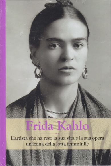 Frida Kahlo. L'artista che ha reso la sua vita e la sua opera un'icona della lotta femminile