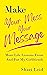 Make Your Mess Your Message: More Life Lessons From And For My Girlfriends (The Friendship Series)