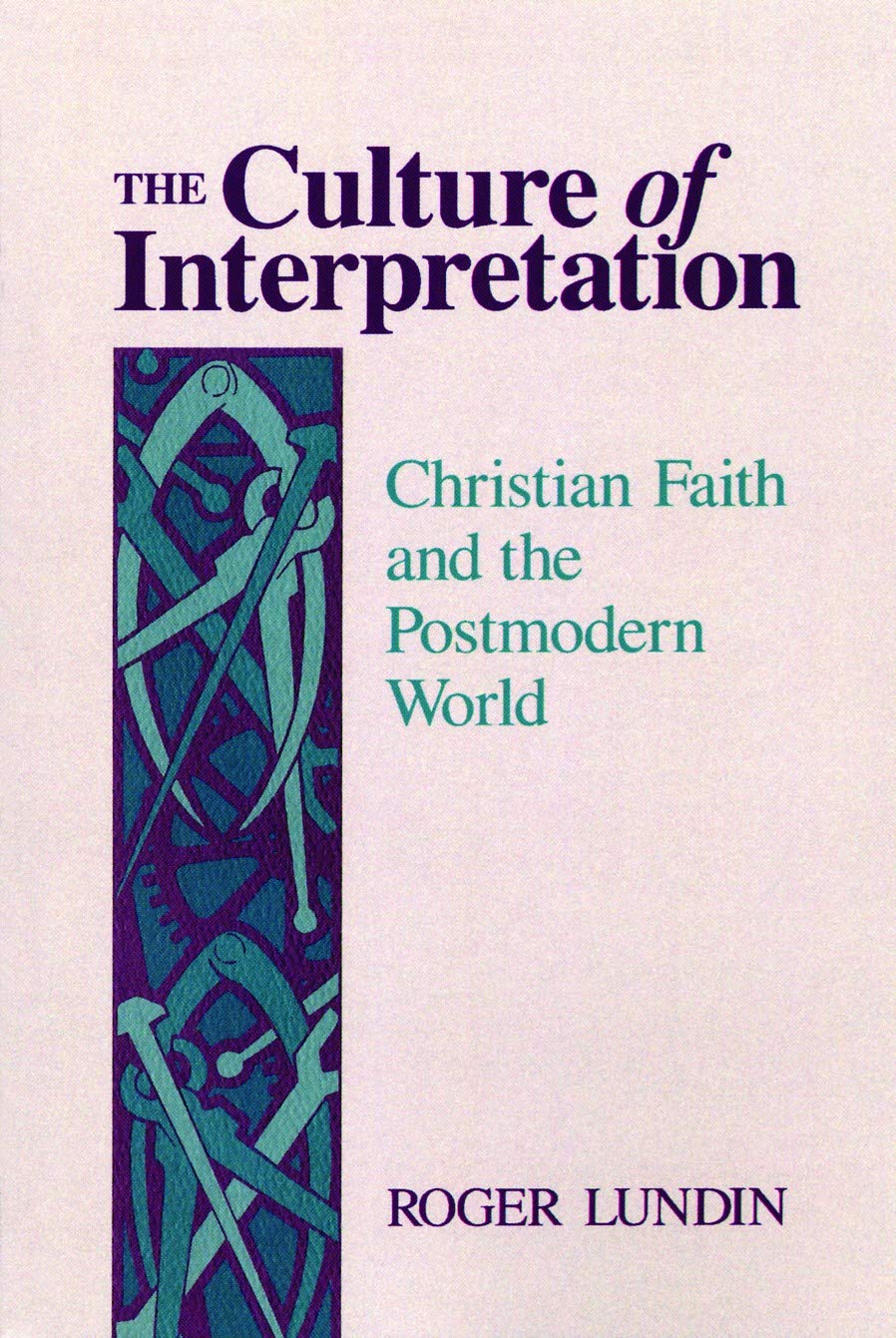 The Culture of Interpretation: Christian Faith and the Postmodern World (Paperback)
