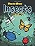 How to Draw Insects Step-by-Step Guide: Best Insect Drawing Book for You and Your Kids