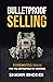 Bulletproof Selling: System...