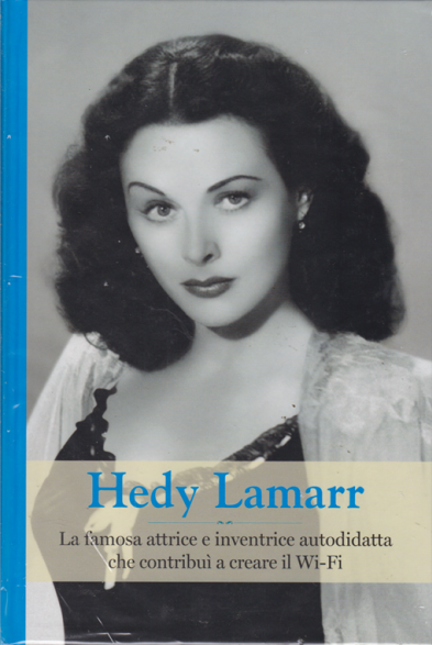 Hedy Lamarr. La famosa attrice e inventrice autodidatta che contribuì a creare il wi-fi (Hardcover)