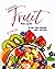 Fantastic Fruit Recipes: Th...